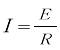 I=E/R